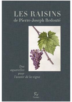 Les raisins de Pierre-Joseph Redouté : Des aquarelles pour l’avenir de la vigne, édition Paulsen